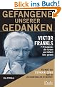 Gefangene unserer Gedanken. Viktor Frankls 7 Prinzipien, die Leben und Arbeit Sinn zu geben