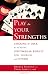 Play to Your Strengths: Stacking the Deck to Achieve Spectacular Results for Yourself and Others