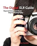 The Digital SLR Guide