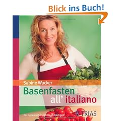 Basenfasten all�italiano: F�r italienische Gef�hle im Kochtopf