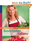 Basenfasten all�italiano: F�r italienische Gef�hle im Kochtopf