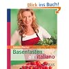 Basenfasten all�italiano: F�r italienische Gef�hle im Kochtopf