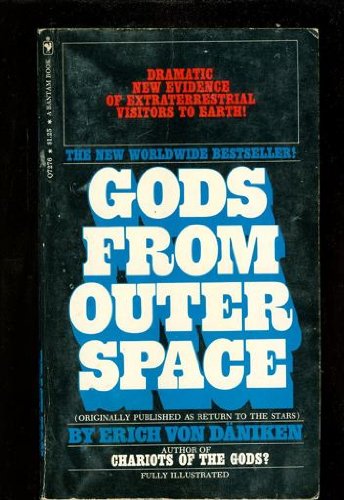 Gods From Outer Space, Return to the Stars or Evidence for the Impossible