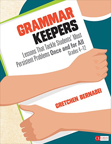 Grammar Keepers: Lessons That Tackle Students' Most Persistent Problems Once and for All, Grades 4-12 (Corwin Literacy)