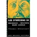 Les sto�ciens : Tome 3, Musonius, Epict�te, Marc Aur�le