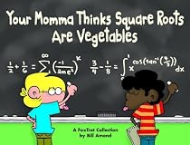 Your Momma Thinks Square Roots Are Vegetables: A FoxTrot Collection