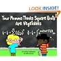 Your Momma Thinks Square Roots Are Vegetables: A FoxTrot Collection