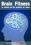 Brain Fitness: La ciencia de los cere...