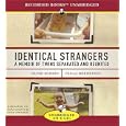 Identical Strangers: A Memoir of Twins Separated and Reunited
