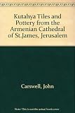 Kütahya tiles and pottery from the Armenian Cathedral of St James, Jerusalem