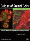 Culture of Animal Cells: A Manual of Basic Technique and Specialized Applications