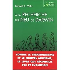 A la recherche du Dieu de Darwin : Contre le cr�ationnisme et le nouvel ath�isme, le livre qui r�concilie foi et �volution