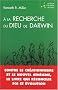 A la recherche du Dieu de Darwin : Contre le cr�ationnisme et le nouvel ath�isme, le livre qui r�concilie foi et �volution