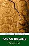 Pagan Ireland (Epochs of Irish History Book 1)