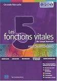 Les 5 fonctions vitales du corps humain : Anatomo-physiopathologie