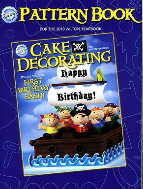 Cake Decorating: Pattern Book for the 2010 Wilton Yearbook