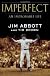 Imperfect: An Improbable Life 1st (first) Edition by Abbott, Jim, Brown, Tim [2012]