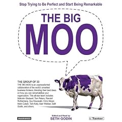 The Big Moo: Stop Trying to be Perfect and Start Being Remarkable