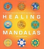 Healing mandalas : 30 inspiring meditations to soothe your mind, body & soul