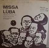 Missa Luba: A mass sung in pure congolese style, and native songs of the Congo
