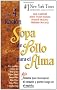 Una 4a Racion de Sopa de Pollo Para el Alma: Mas Relatos Que Conmueven el Corazon y Ponen Fuego en el Espiritu = A Fourth Course of Chicken Soup for t (Chicken Soup for the Soul)