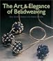 The Art & Elegance of Beadweaving: New Jewelry Designs with Classic Stitches