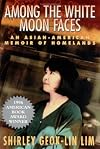AMONG THE WHITE MOON FACES (Cross-Cultural Memoir Series) by LIM, GEOK-LIN SHIRLEY