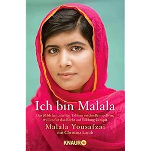 Ich bin Malala: Das Mädchen, das die Taliban erschießen wollten, weil es für das Recht