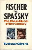 Fischer v Spassky : the World Chess Championship Match, 1972
