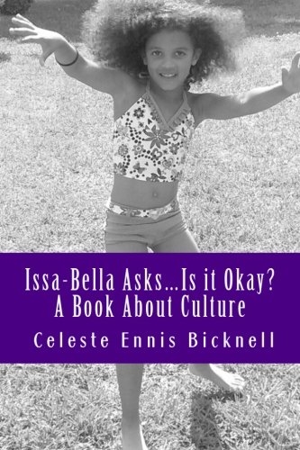 Issa-Bella Asks: Is it Okay?  A Book About Culture, by Celeste Ennis Bicknell