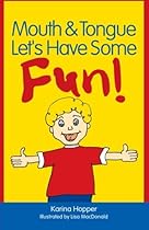 Mouth and Tongue Let's Have Some Fun!