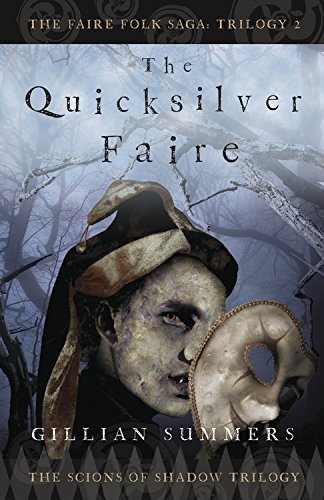 The Quicksilver Faire: The Scions of Shadow Trilogy, Book 2 (The Faire Folk Saga)