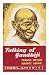 Talking of Gandhiji; four programmes for radio, first broadcast by the British Broadcasting Corporation. Script and Narration by Francis Watson, Production by Maurice Brown