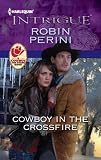Cowboy in the Crossfire (Harlequin Intrigue Series)