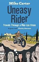 Uneasy Rider: Travels Through a Mid-life Crisis