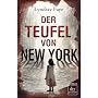 Der Teufel von New York: Roman von Lyndsay Faye