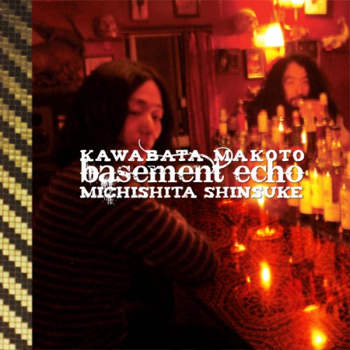 Kawabata Makoto and Michishita Shinsuke Basement Echo