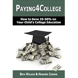 Paying4College:HowtoSave25-50%onYourChild'sCollegeEducation