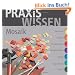 PraxisWissen Mosaik: Geschichte-Material-Grundtechniken-Spezialtechniken-Objekte-Tipps und Tricks-Galerie