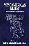 Mesoamerican Elites: An Archaeological Assessment