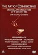 The Art of Conducting - Legendary Conductors of a Golden Era
