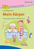 Mein K�rper. 18 Geschichten: Vorlesen und Mitmachen! - Christa Koppensteiner