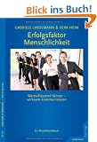 Erfolgsfaktor Menschlichkeit: Wertsch�tzend f�hren - wirksam kommunizieren. Ein Praxis-Handbuch