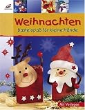 Weihnachten: Bastelspa� f�r kleine H�nde - Laura Bl�cher