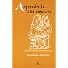 Apprendre le Latin M�di�val. Manuel pour Grands Commencants. Troisieme Edition Revue et Corrigee.