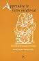 Apprendre le Latin M�di�val. Manuel pour Grands Commencants. Troisieme Edition Revue et Corrigee.