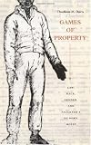 Games of Property: Law, Race, Gender, and Faulkner’s <I>Go Down, Moses</I>
