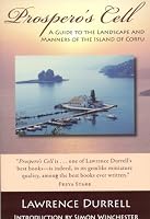 Prospero's Cell: A Guide To The Landscape And Manners of The Island Of Corfu