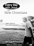 Every day with Jesus for new Christians : first steps in the Christian faith : daily devotional readings for new Christians