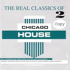 The Real Classics Of Chicago House Volume 2